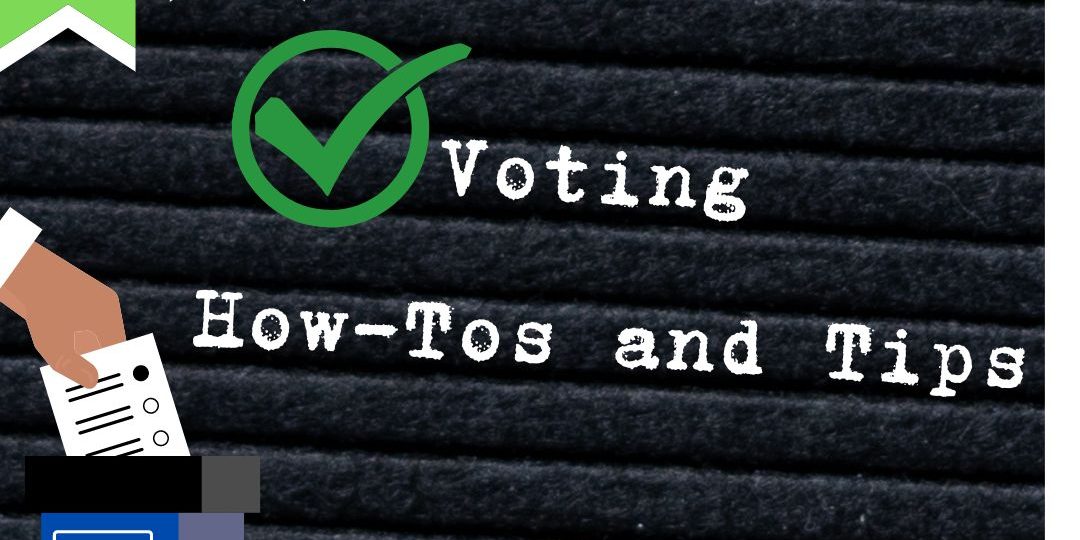 Voting How-Tos and Tips